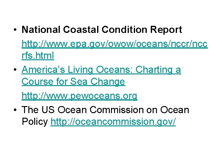  • National Coastal Condition Report http: //www. epa. gov/owow/oceans/nccr/ncc rfs. html • America’s