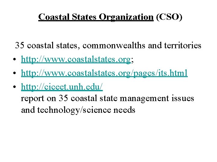Coastal States Organization (CSO) 35 coastal states, commonwealths and territories • http: //www. coastalstates.
