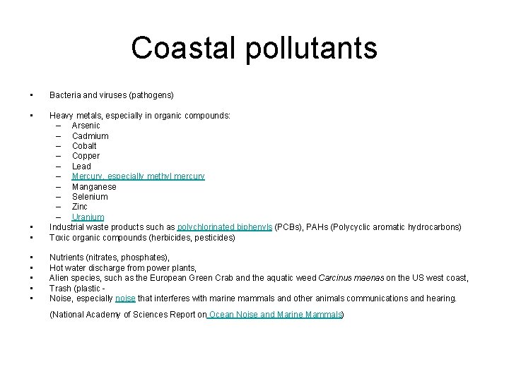 Coastal pollutants • Bacteria and viruses (pathogens) • • • Heavy metals, especially in