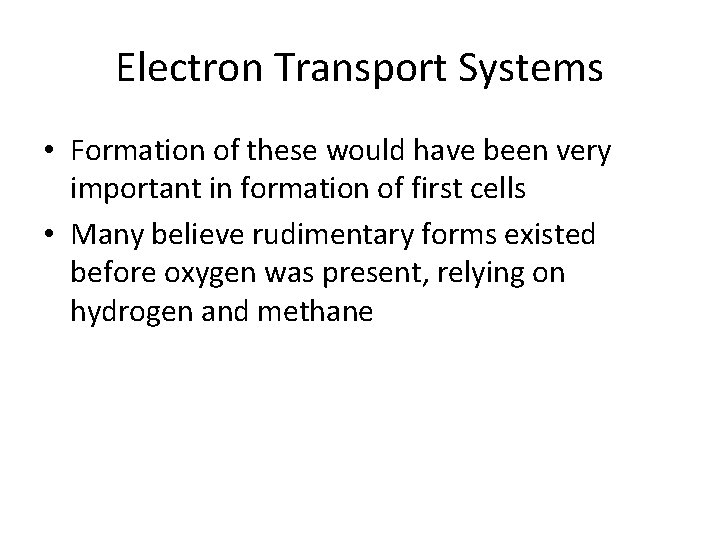Electron Transport Systems • Formation of these would have been very important in formation
