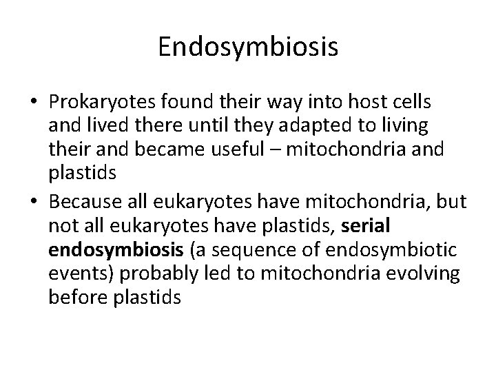 Endosymbiosis • Prokaryotes found their way into host cells and lived there until they
