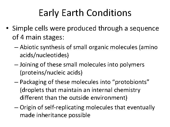 Early Earth Conditions • Simple cells were produced through a sequence of 4 main