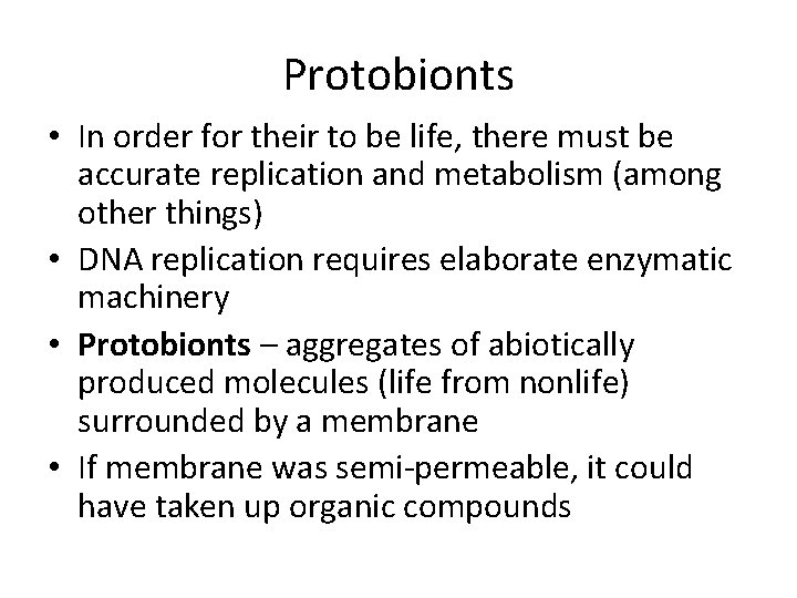 Protobionts • In order for their to be life, there must be accurate replication