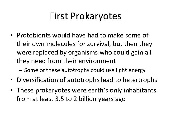 First Prokaryotes • Protobionts would have had to make some of their own molecules