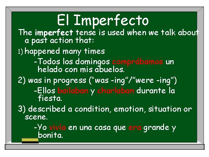 El Imperfecto The imperfect tense is used when we talk about a past action