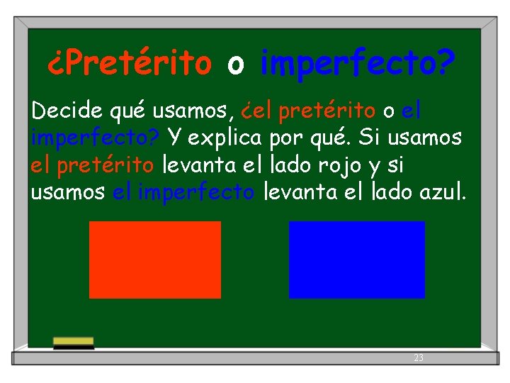 ¿Pretérito o imperfecto? Decide qué usamos, ¿el pretérito o el imperfecto? Y explica por