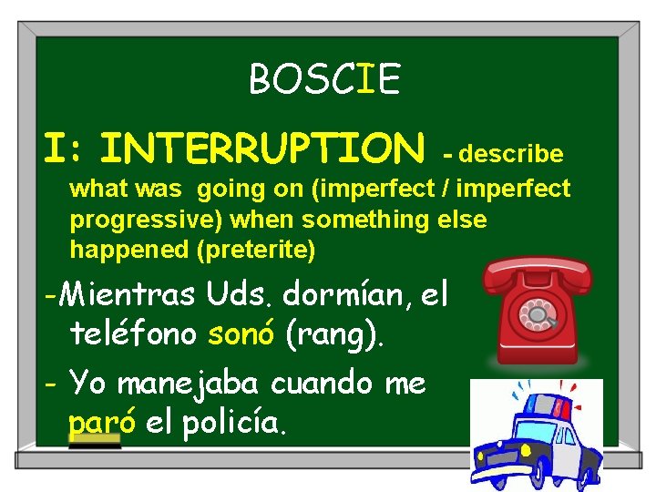 BOSCIE I: INTERRUPTION - describe what was going on (imperfect / imperfect progressive) when