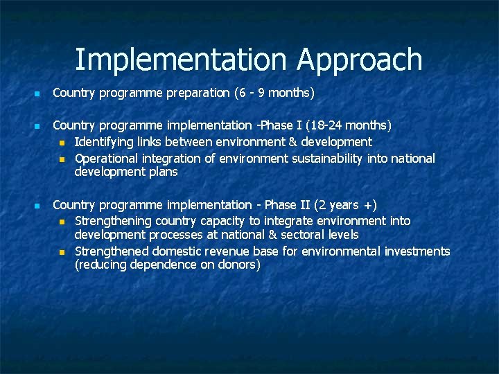 Implementation Approach n n n Country programme preparation (6 - 9 months) Country programme