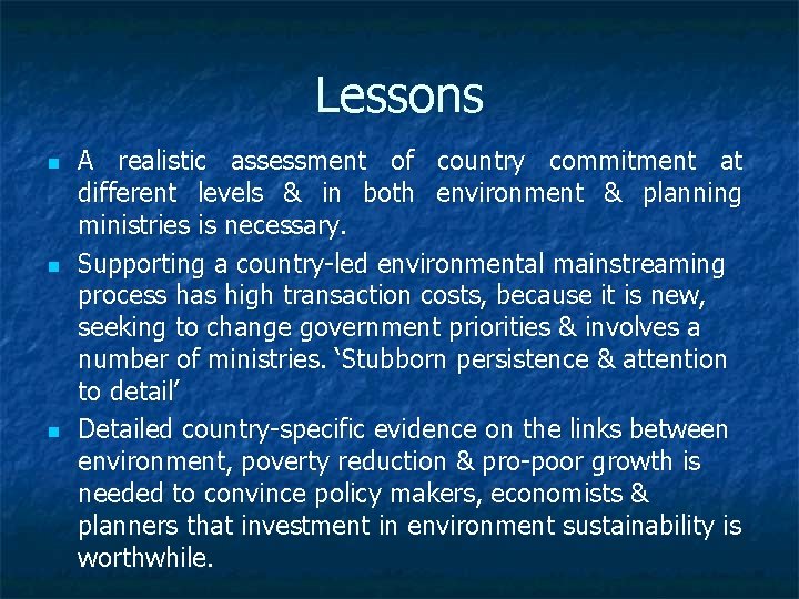 Lessons n n n A realistic assessment of country commitment at different levels &