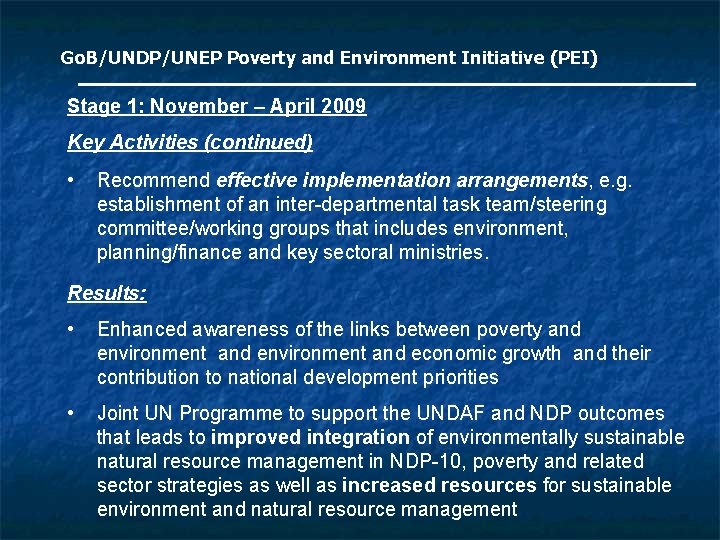 Go. B/UNDP/UNEP Poverty and Environment Initiative (PEI) Stage 1: November – April 2009 Key