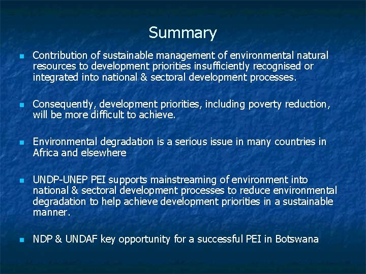 Summary n n n Contribution of sustainable management of environmental natural resources to development