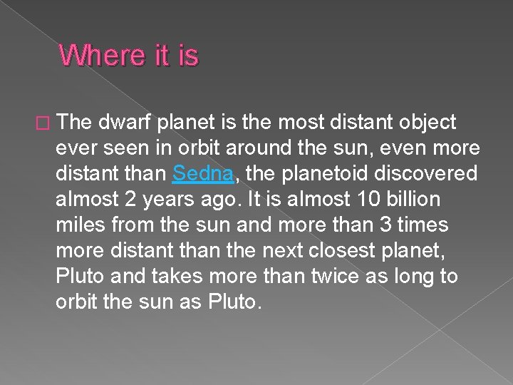 Where it is � The dwarf planet is the most distant object ever seen