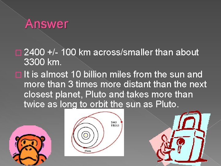 Answer � 2400 +/- 100 km across/smaller than about 3300 km. � It is