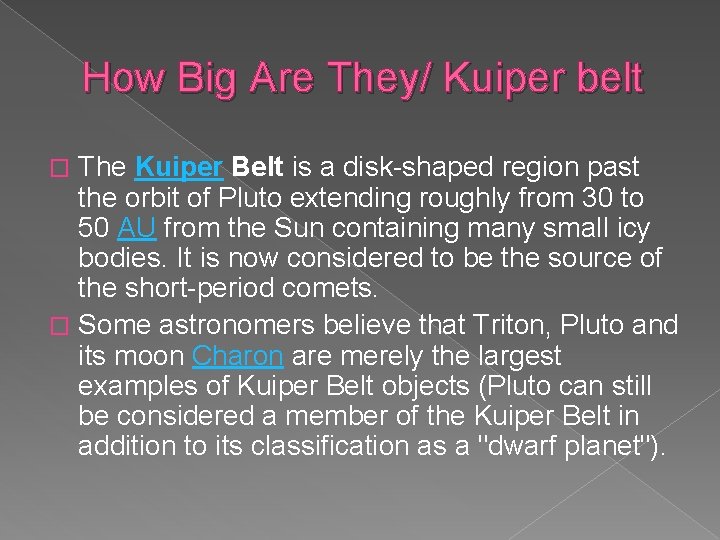 How Big Are They/ Kuiper belt The Kuiper Belt is a disk-shaped region past