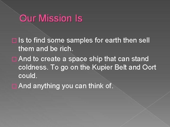 Our Mission Is � Is to find some samples for earth then sell them