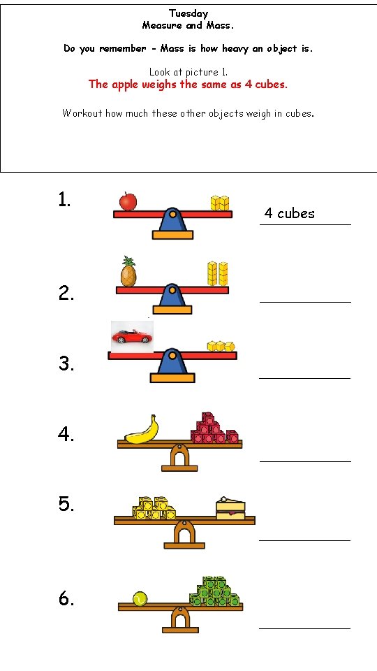 Tuesday Measure and Mass. Do you remember - Mass is how heavy an object