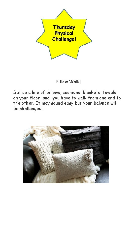 Thursday Physical Challenge! Pillow Walk! Set up a line of pillows, cushions, blankets, towels