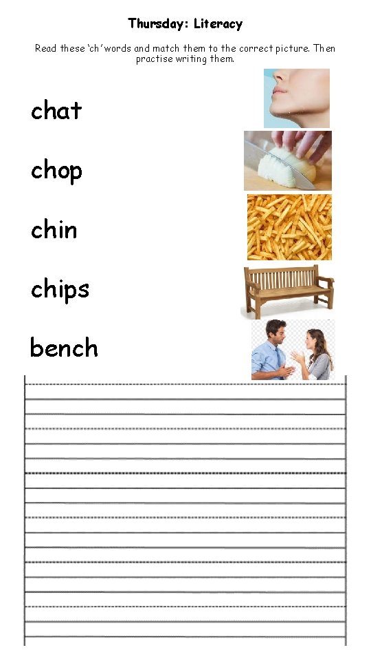 Thursday: Literacy Read these ‘ch’ words and match them to the correct picture. Then