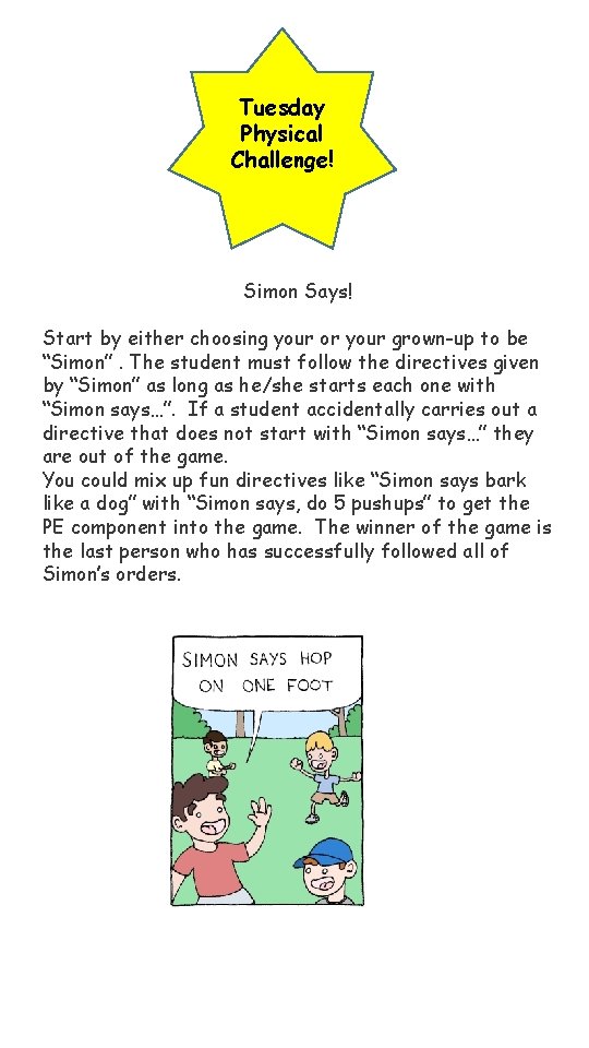 Tuesday Physical Challenge! Simon Says! Start by either choosing your or your grown-up to