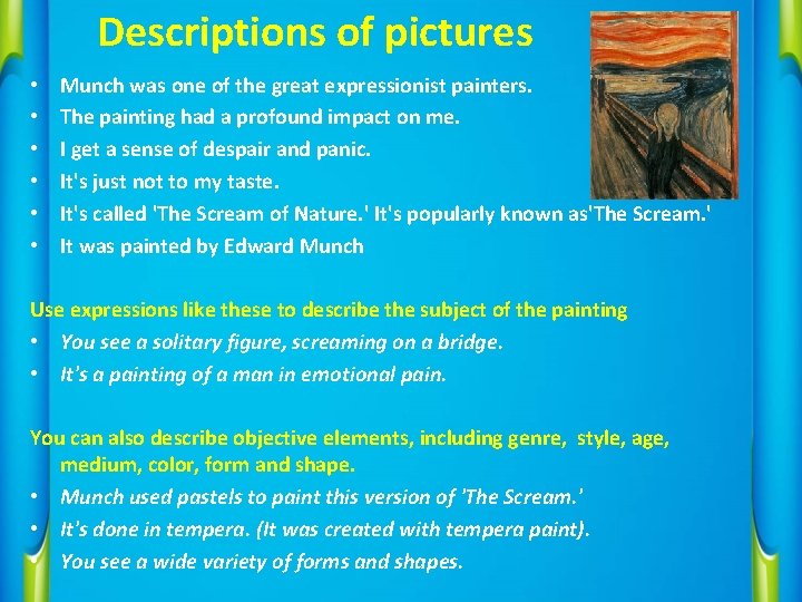 Descriptions of pictures • • • Munch was one of the great expressionist painters.