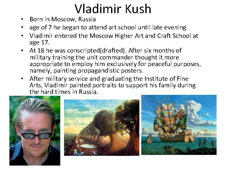 Vladimir Kush • Born in Moscow, Russia • age of 7 he began to