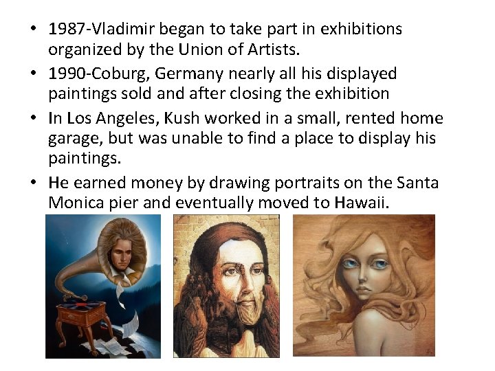 • 1987 -Vladimir began to take part in exhibitions organized by the Union