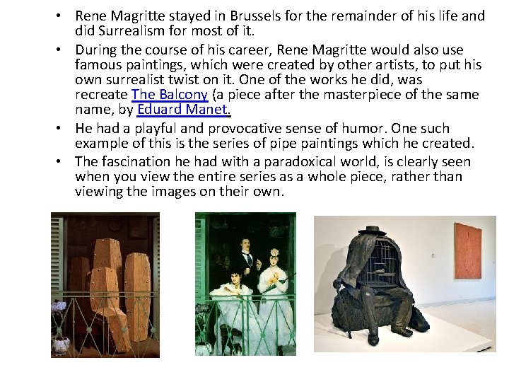  • Rene Magritte stayed in Brussels for the remainder of his life and