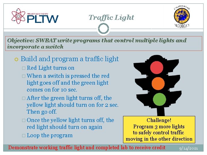 Traffic Light Objective: SWBAT write programs that control multiple lights and incorporate a switch