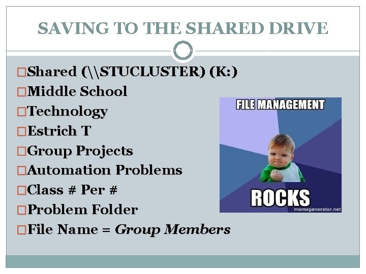SAVING TO THE SHARED DRIVE �Shared (\STUCLUSTER) (K: ) �Middle School �Technology �Estrich T