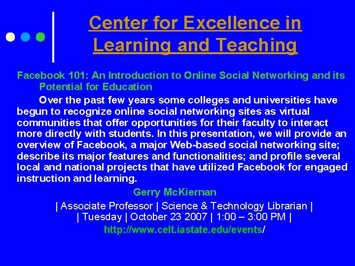 Center for Excellence in Learning and Teaching Facebook 101: An Introduction to Online Social