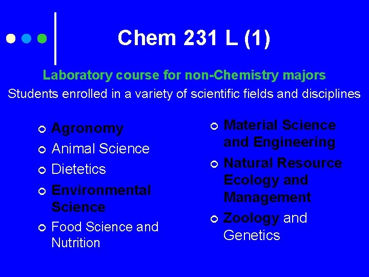 Chem 231 L (1) Laboratory course for non-Chemistry majors Students enrolled in a variety