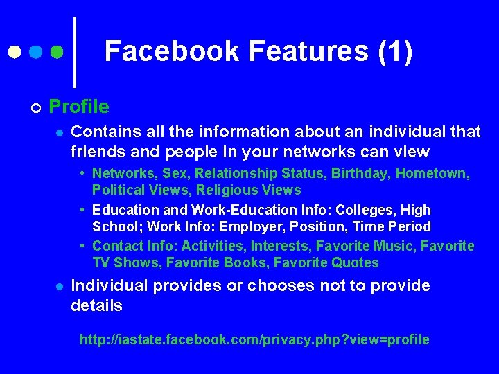 Facebook Features (1) ¢ Profile l Contains all the information about an individual that