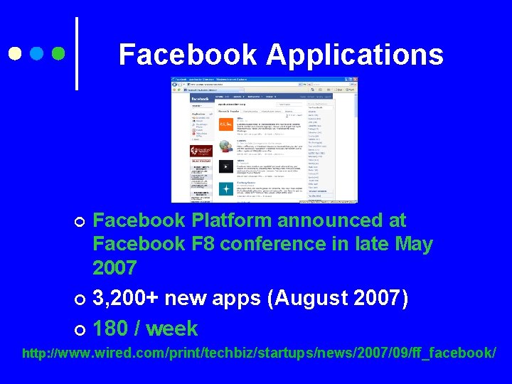 Facebook Applications ¢ Facebook Platform announced at Facebook F 8 conference in late May