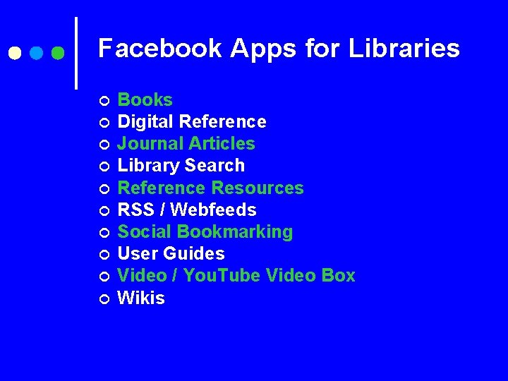 Facebook Apps for Libraries ¢ ¢ ¢ ¢ ¢ Books Digital Reference Journal Articles