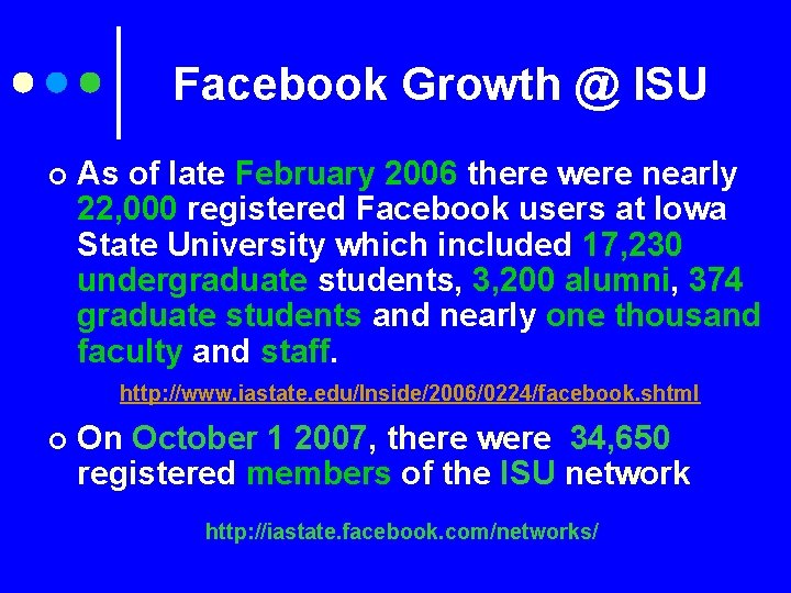 Facebook Growth @ ISU ¢ As of late February 2006 there were nearly 22,