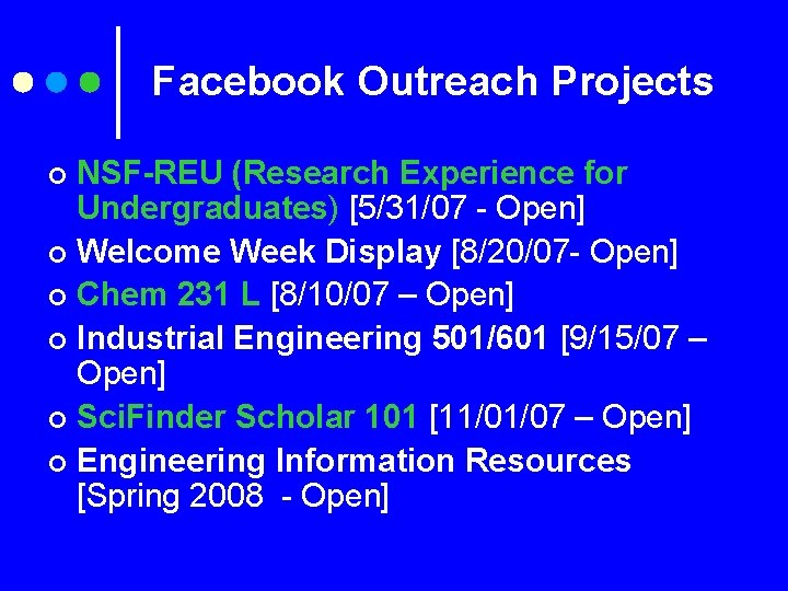 Facebook Outreach Projects NSF-REU (Research Experience for Undergraduates) [5/31/07 - Open] ¢ Welcome Week