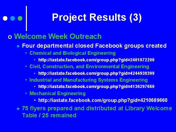 Project Results (3) ¢ Welcome Week Outreach l Four departmental closed Facebook groups created