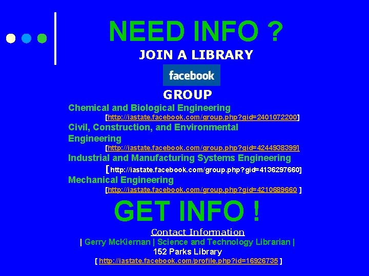NEED INFO ? JOIN A LIBRARY GROUP Chemical and Biological Engineering [http: //iastate. facebook.