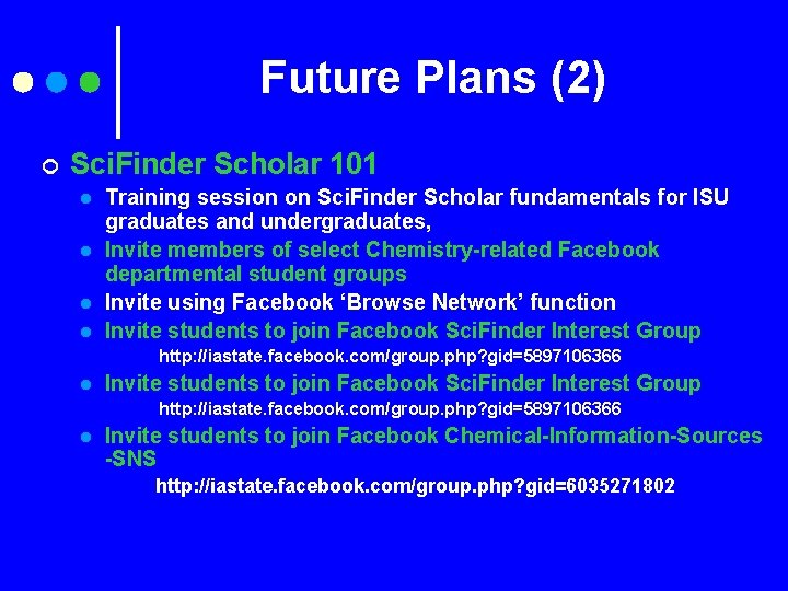 Future Plans (2) ¢ Sci. Finder Scholar 101 l l Training session on Sci.