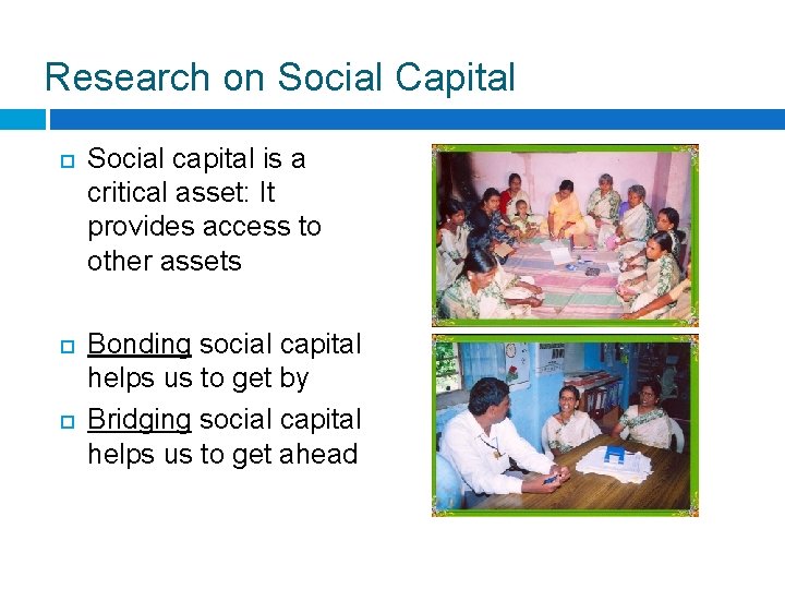 Research on Social Capital Social capital is a critical asset: It provides access to