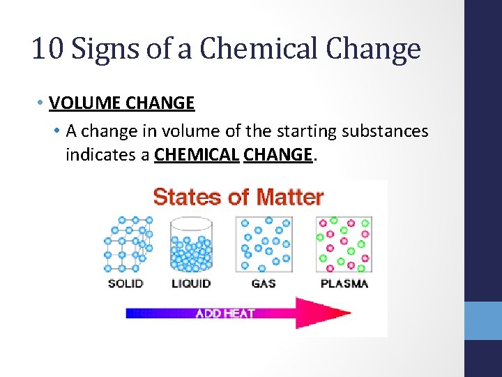 10 Signs of a Chemical Change • VOLUME CHANGE • A change in volume