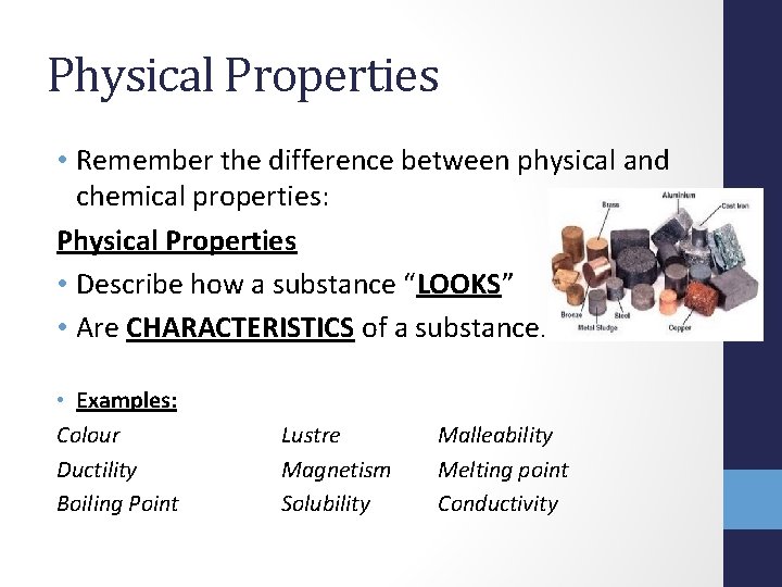 Physical Properties • Remember the difference between physical and chemical properties: Physical Properties •