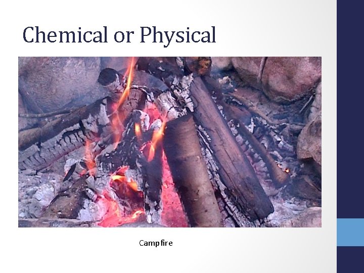 Chemical or Physical Campfire 