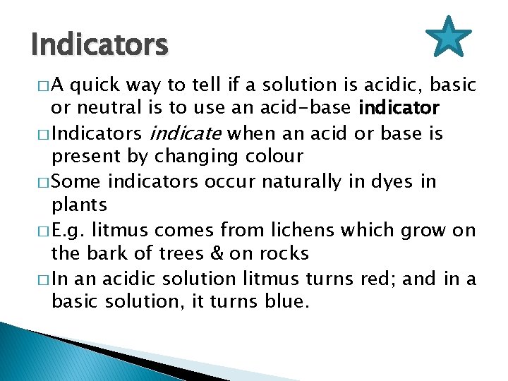 Indicators �A quick way to tell if a solution is acidic, basic or neutral