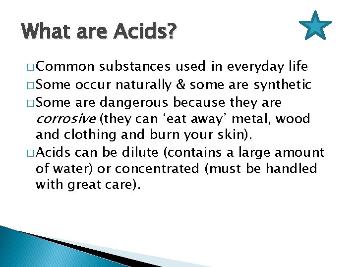 What are Acids? � Common substances used in everyday life � Some occur naturally