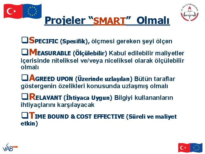 Projeler “SMART” Olmalı q. SPECIFIC (Spesifik), ölçmesi gereken şeyi ölçen q. MEASURABLE (Ölçülebilir) Kabul