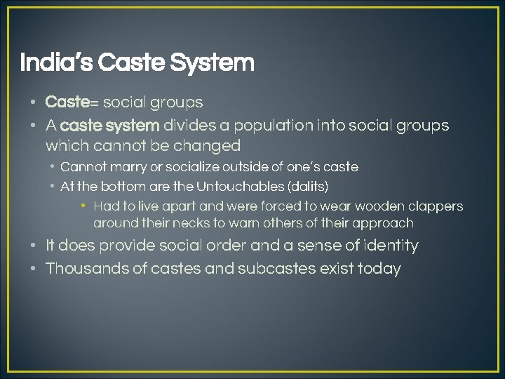 India’s Caste System • Caste= social groups • A caste system divides a population