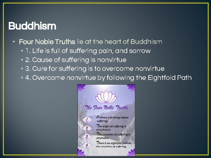 Buddhism • Four Noble Truths lie at the heart of Buddhism • 1. Life