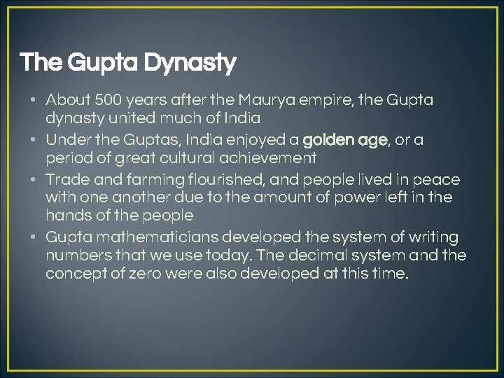 The Gupta Dynasty • About 500 years after the Maurya empire, the Gupta dynasty