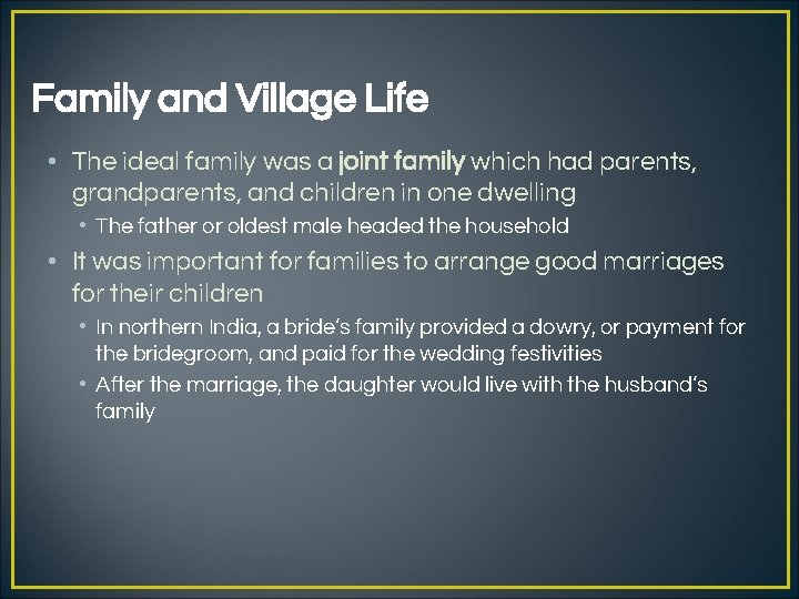 Family and Village Life • The ideal family was a joint family which had
